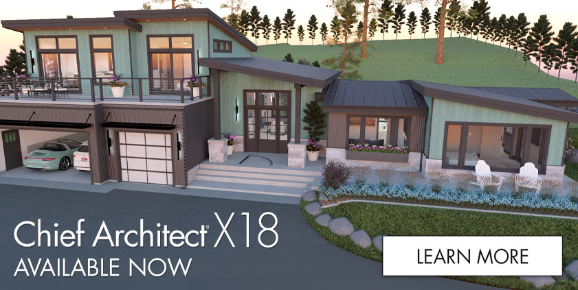Chief Architect® X18 — Available Now